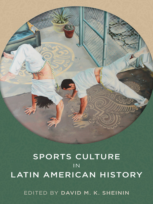 Title details for Sports Culture in Latin American History by David M. K. Sheinin - Available